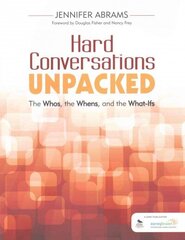 Hard Conversations Unpacked: The Whos, the Whens, and the What-Ifs hind ja info | Ühiskonnateemalised raamatud | kaup24.ee