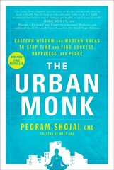 Urban Monk: Eastern Wisdom and Modern Hacks to Stop Time and Find Success, Happiness, and Peace hind ja info | Eneseabiraamatud | kaup24.ee