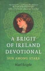 Brigit of Ireland Devotional: Sun Among Stars hind ja info | Usukirjandus, religioossed raamatud | kaup24.ee