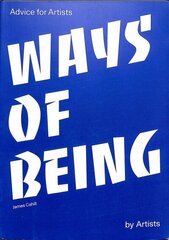Ways of Being: Advice for Artists by Artists цена и информация | Книги об искусстве | kaup24.ee