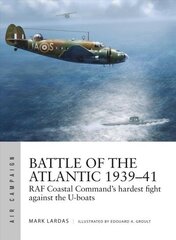 Battle of the Atlantic 1939-41: RAF Coastal Command's hardest fight against the U-boats цена и информация | Книги по социальным наукам | kaup24.ee