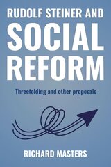 Rudolf Steiner and Social Reform: Threefolding and other proposals hind ja info | Ühiskonnateemalised raamatud | kaup24.ee