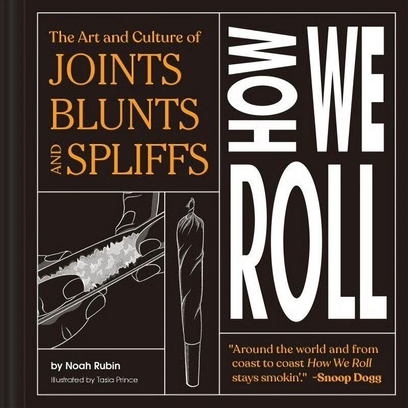 How We Roll: The Art and Culture of Joints, Blunts, and Spliffs hind ja info | Ühiskonnateemalised raamatud | kaup24.ee