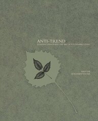 Anti-trend: Resilient Design and the Art of Sustainable Living hind ja info | Ühiskonnateemalised raamatud | kaup24.ee