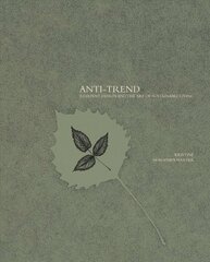 Anti-trend: Resilient Design and the Art of Sustainable Living цена и информация | Книги по социальным наукам | kaup24.ee