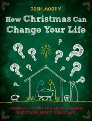 How Christmas Can Change Your Life: Answers to the Ten Most Common Questions about Christmas Revised ed. цена и информация | Духовная литература | kaup24.ee