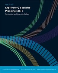 How to Use Exploratory Scenario Planning (XSP) - Navigating an Uncertain Future: Navigating an Uncertain Future hind ja info | Ühiskonnateemalised raamatud | kaup24.ee