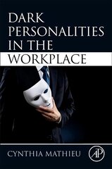 Dark Personalities in the Workplace цена и информация | Книги по социальным наукам | kaup24.ee