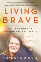 Living Brave: Lessons from Hurt, Lighting the Way to Hope hind ja info | Usukirjandus, religioossed raamatud | kaup24.ee