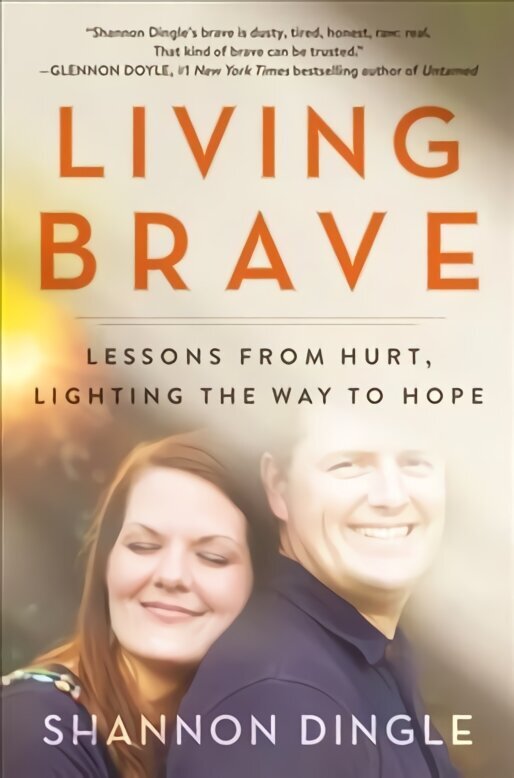 Living Brave: Lessons from Hurt, Lighting the Way to Hope цена и информация | Usukirjandus, religioossed raamatud | kaup24.ee