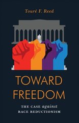 Toward Freedom: The Case Against Race Reductionism hind ja info | Ühiskonnateemalised raamatud | kaup24.ee