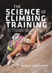 Science of Climbing Training: An evidence-based guide to improving your climbing performance hind ja info | Tervislik eluviis ja toitumine | kaup24.ee