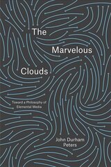 Marvelous Clouds: Toward a Philosophy of Elemental Media hind ja info | Ajalooraamatud | kaup24.ee