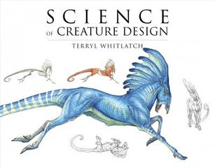 Science of Creature Design: Understanding Animal Anatomy, From the Actual to the Real and Imagined hind ja info | Kunstiraamatud | kaup24.ee