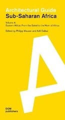 Eastern Africa: From the Sahel to the Horn of Africa: Sub-Saharan Africa: Architectural Guide hind ja info | Arhitektuuriraamatud | kaup24.ee