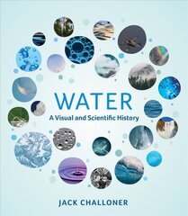Water: A Visual and Scientific History цена и информация | Книги по экономике | kaup24.ee