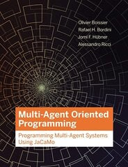 Multi-Agent Oriented Programming: Programming Multi-Agent Systems Using Jacamo hind ja info | Majandusalased raamatud | kaup24.ee