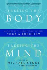 Freeing the Body, Freeing the Mind: Writings on the Connections between Yoga and Buddhism цена и информация | Духовная литература | kaup24.ee