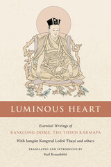 Luminous Heart: Essential Writings of Rangjung Dorje, the Third Karmapa hind ja info | Usukirjandus, religioossed raamatud | kaup24.ee