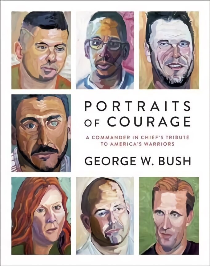 Portraits of Courage: A Commander in Chief's Tribute to America's Warriors hind ja info | Kunstiraamatud | kaup24.ee