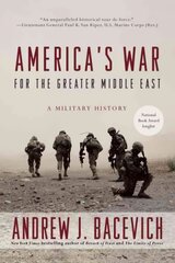 America's War for the Greater Middle East: A Military History hind ja info | Ajalooraamatud | kaup24.ee