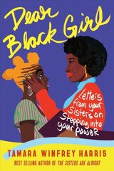 Dear Black Girl: Letters From Your Sisters on Stepping Into Your Power цена и информация | Самоучители | kaup24.ee