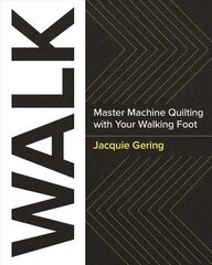 Walk: Master Machine Quilting with Your Walking Foot hind ja info | Kunstiraamatud | kaup24.ee