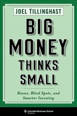 Big Money Thinks Small: Biases, Blind Spots, and Smarter Investing hind ja info | Eneseabiraamatud | kaup24.ee