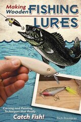 Making Wooden Fishing Lures: Carving and Painting Techniques that Really Catch Fish hind ja info | Tervislik eluviis ja toitumine | kaup24.ee