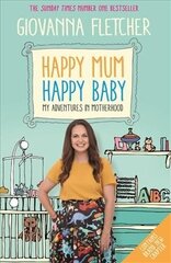 Happy Mum, Happy Baby: My adventures into motherhood цена и информация | Биографии, автобиогафии, мемуары | kaup24.ee