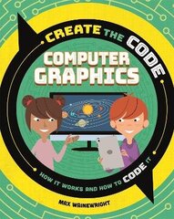 Create the Code: Computer Graphics цена и информация | Книги для подростков и молодежи | kaup24.ee