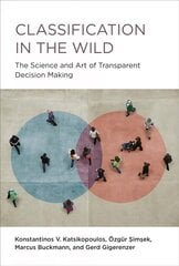 Classification in the Wild: The Art and Science of Transparent Decision Making hind ja info | Eneseabiraamatud | kaup24.ee