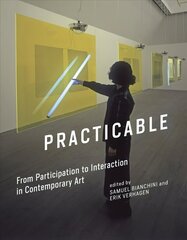 Practicable: From Participation to Interaction in Contemporary Art hind ja info | Kunstiraamatud | kaup24.ee