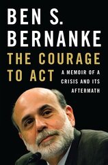 Courage to Act: A Memoir of a Crisis and Its Aftermath цена и информация | Биографии, автобиогафии, мемуары | kaup24.ee