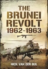 Brunei Revolt, 1962-1963 hind ja info | Ajalooraamatud | kaup24.ee