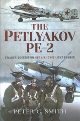 Petlyakov Pe-2: Stalin's Successful Red Air Force Light Bomber hind ja info | Ühiskonnateemalised raamatud | kaup24.ee