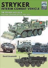 Stryker Interim Combat Vehicle: The Stryker and LAV III in US and Canadian Service, 1999-2020 hind ja info | Ühiskonnateemalised raamatud | kaup24.ee