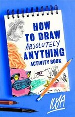 How to Draw Absolutely Anything Activity Book цена и информация | Книги о питании и здоровом образе жизни | kaup24.ee