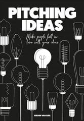 Pitching Ideas: Make People Fall in Love with Your Ideas hind ja info | Majandusalased raamatud | kaup24.ee