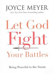 Let God Fight Your Battles: Being Peaceful in the Storm цена и информация | Духовная литература | kaup24.ee