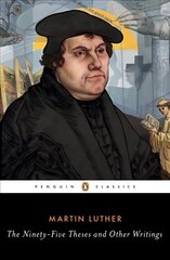 Ninety-Five Theses and Other Writings hind ja info | Usukirjandus, religioossed raamatud | kaup24.ee