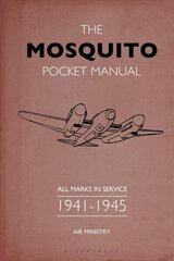 Mosquito Pocket Manual: All marks in service 1941-1945 цена и информация | Книги по социальным наукам | kaup24.ee
