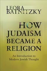 How Judaism Became a Religion: An Introduction to Modern Jewish Thought hind ja info | Usukirjandus, religioossed raamatud | kaup24.ee