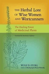 Herbal Lore of Wise Women and Wortcunners: The Healing Power of Medicinal Plants hind ja info | Eneseabiraamatud | kaup24.ee