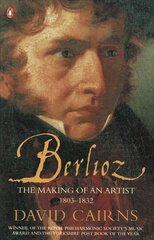 Berlioz: The Making of an Artist 1803-1832 hind ja info | Elulooraamatud, biograafiad, memuaarid | kaup24.ee
