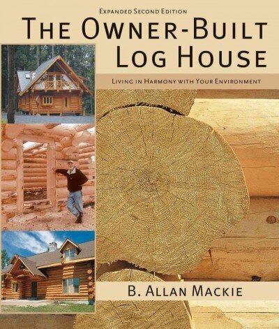 Owner-built Log House: Living in Harmony With Your Environment цена и информация | Tervislik eluviis ja toitumine | kaup24.ee