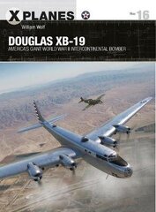 Douglas Xb-19: America's Giant World War Ii Intercontinental Bomber цена и информация | Пособия по изучению иностранных языков | kaup24.ee