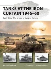 Tanks At The Iron Curtain 1946-60: Early Cold War Armor In Central Europe hind ja info | Võõrkeele õppematerjalid | kaup24.ee