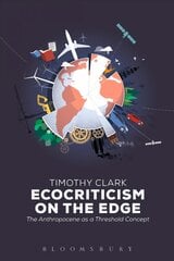 Ecocriticism on the Edge: The Anthropocene as a Threshold Concept цена и информация | Исторические книги | kaup24.ee