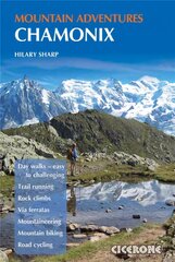 Chamonix Mountain Adventures: Summer routes for a multi-activity holiday in the shadow of Mont Blanc hind ja info | Reisiraamatud, reisijuhid | kaup24.ee